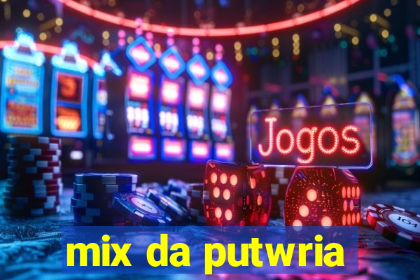 mix da putwria